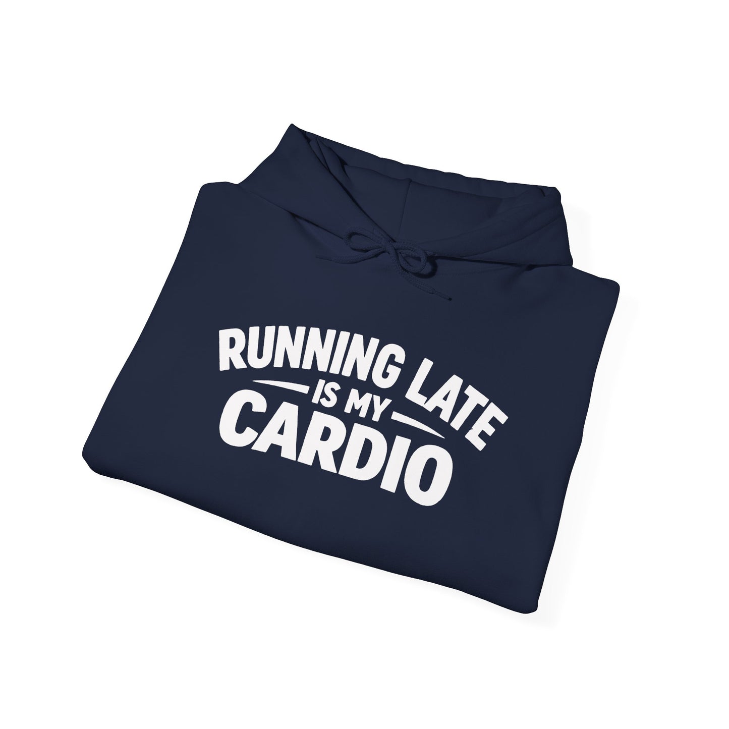 Running Late Is My Cardio Hoodie