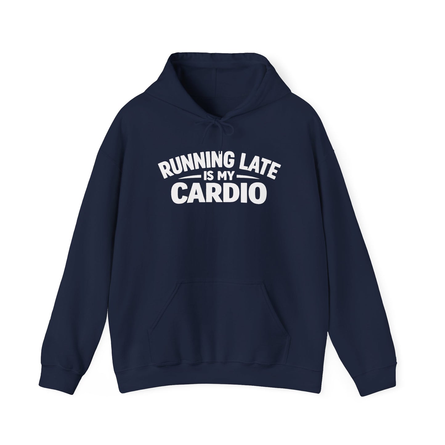 Running Late Is My Cardio Hoodie