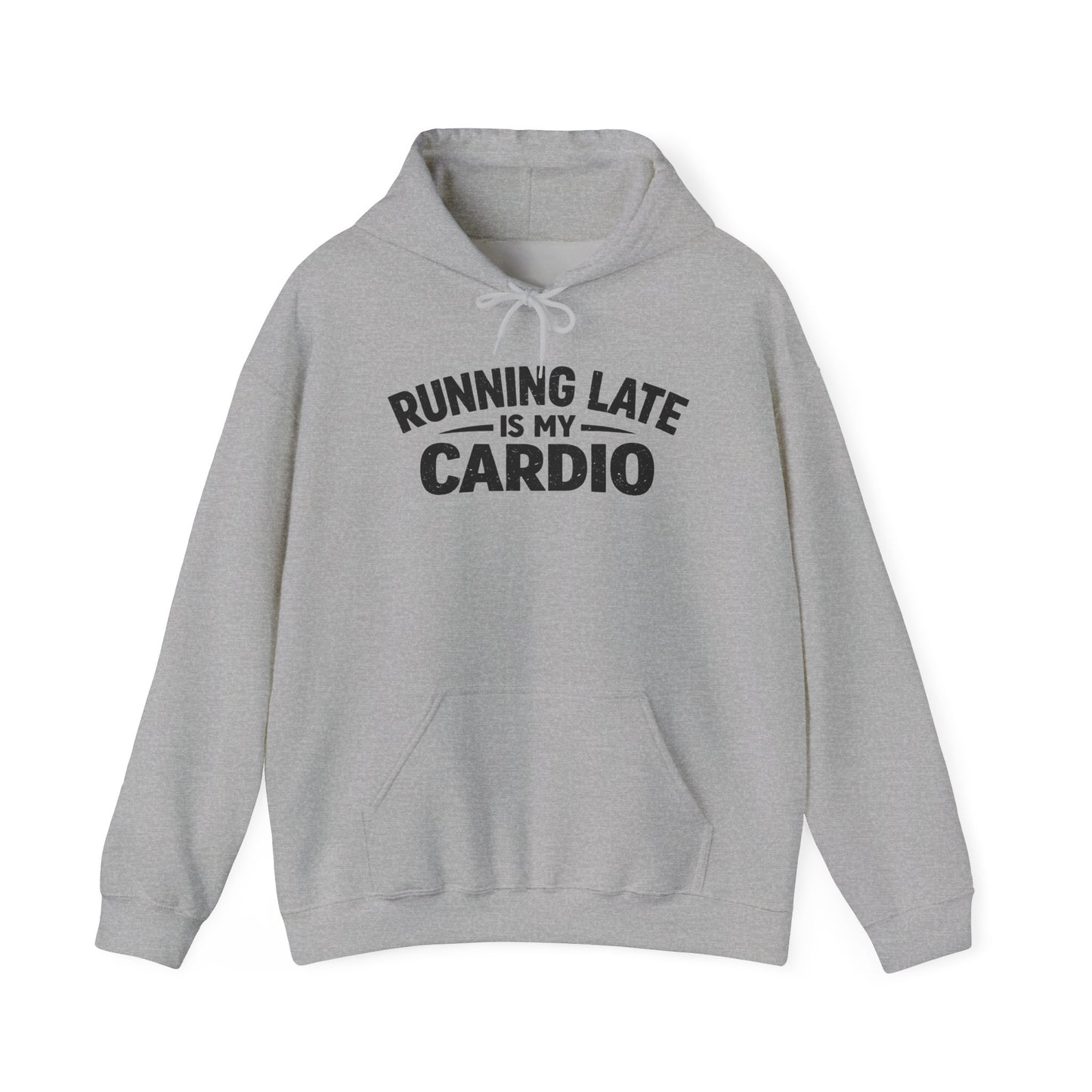 Running Late Is My Cardio Hoodie