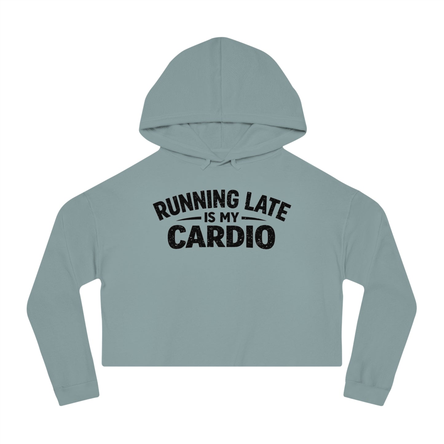 Running Late Is My Cardio Cropped Hoodie