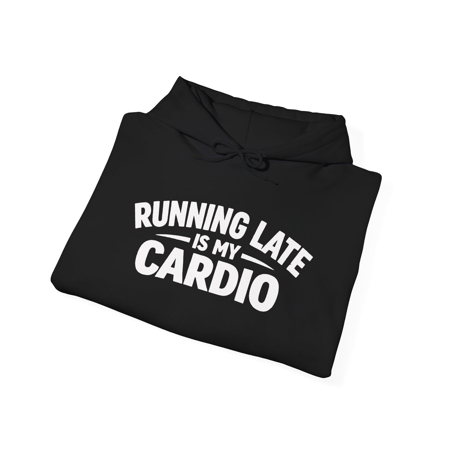 Running Late Is My Cardio Hoodie