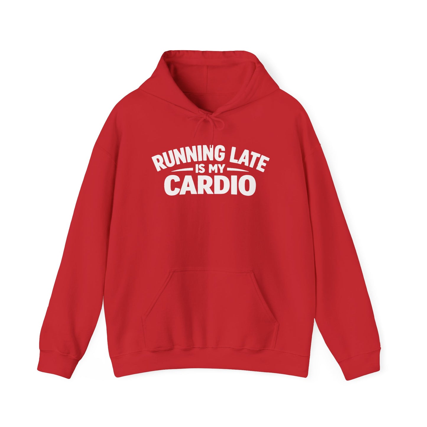 Running Late Is My Cardio Hoodie