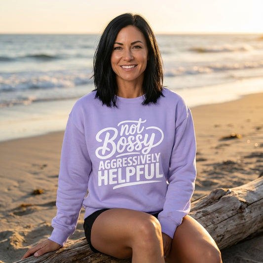 "Not Bossy, Aggressively Helpful" Comfort colors sweatshirt