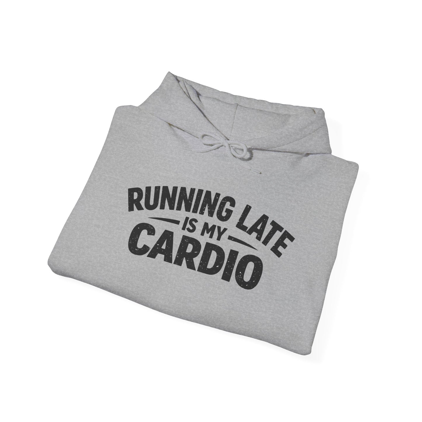 Running Late Is My Cardio Hoodie