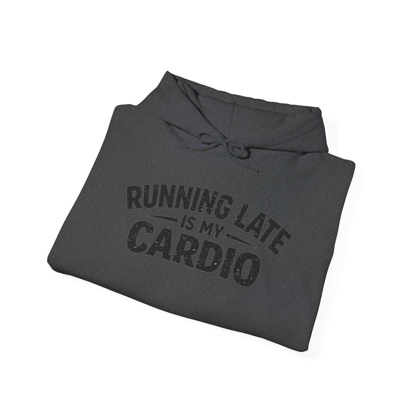 Running Late Is My Cardio Hoodie