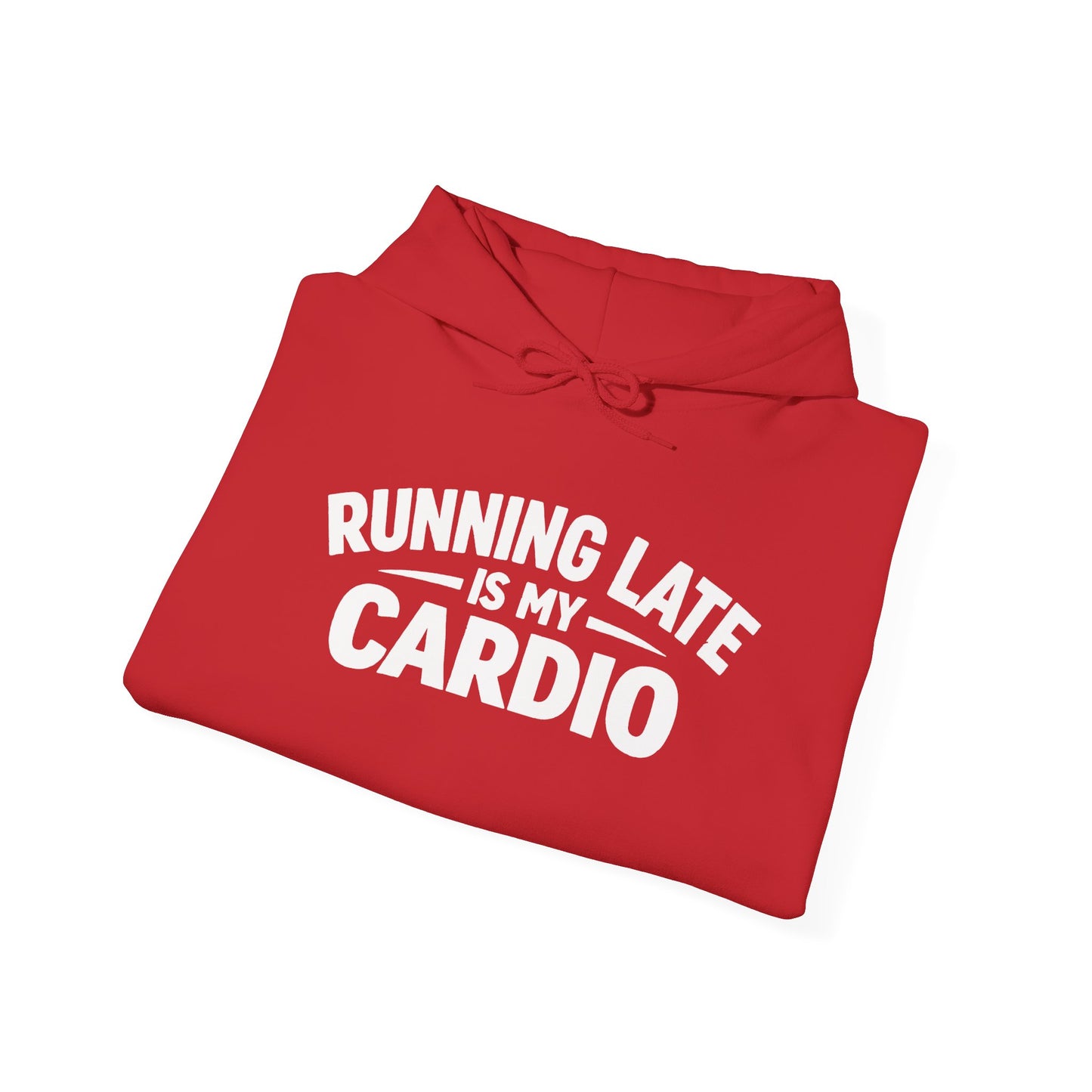 Running Late Is My Cardio Hoodie