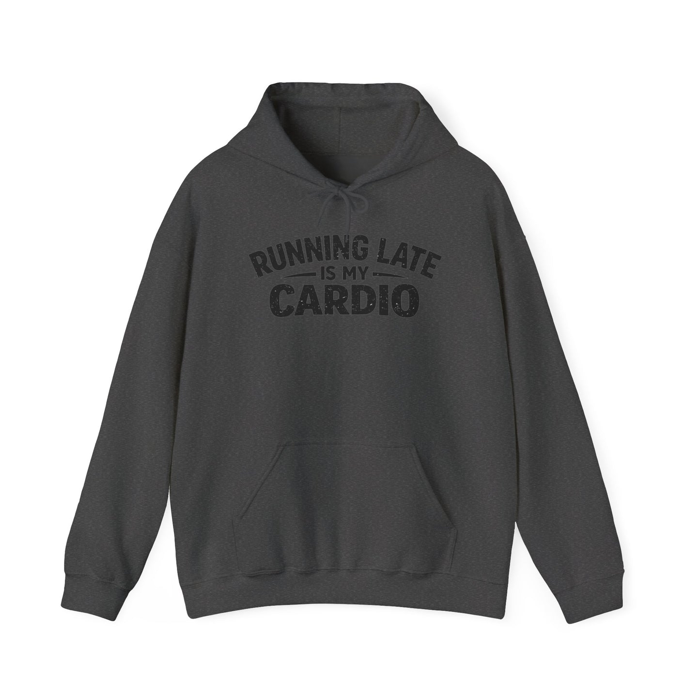 Running Late Is My Cardio Hoodie