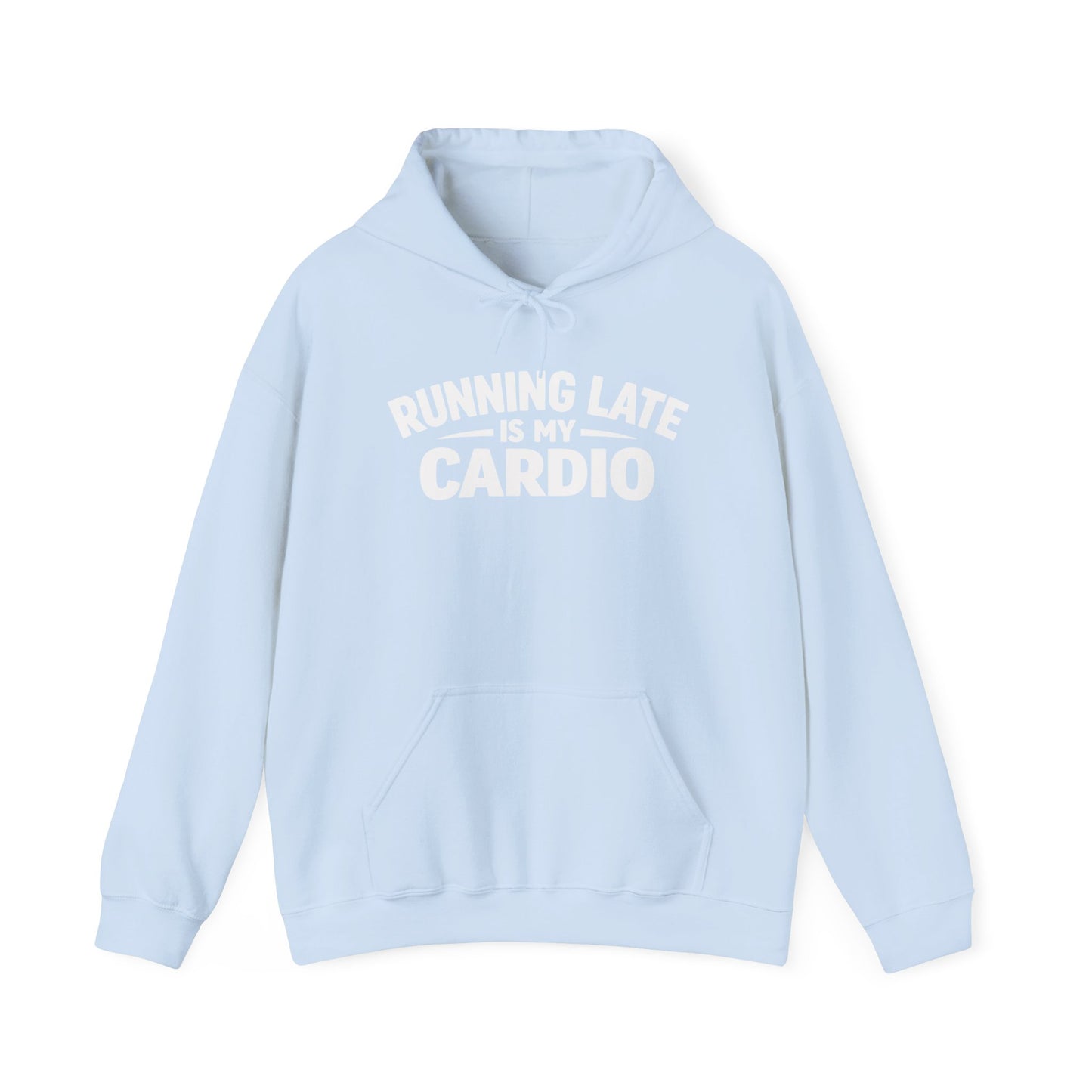 Running Late Is My Cardio Hoodie