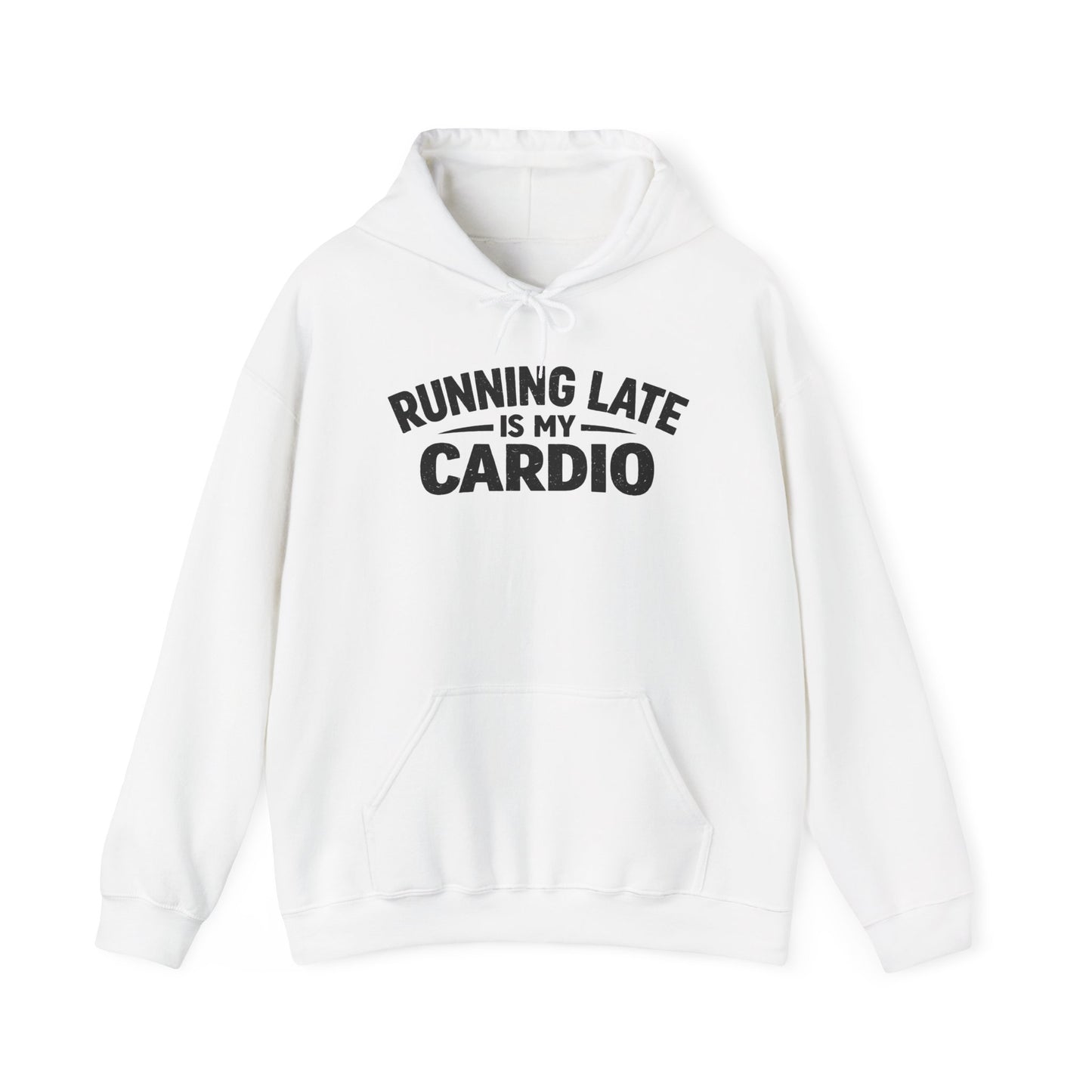 Running Late Is My Cardio Hoodie